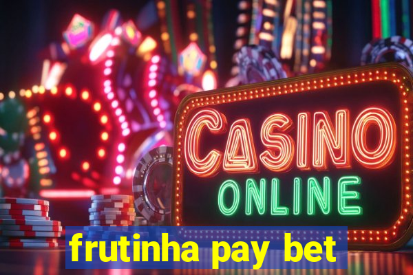 frutinha pay bet